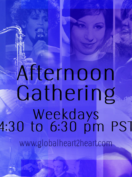 Global Heart 2 Heart Radio Afternoon Gathering430to630pmPST